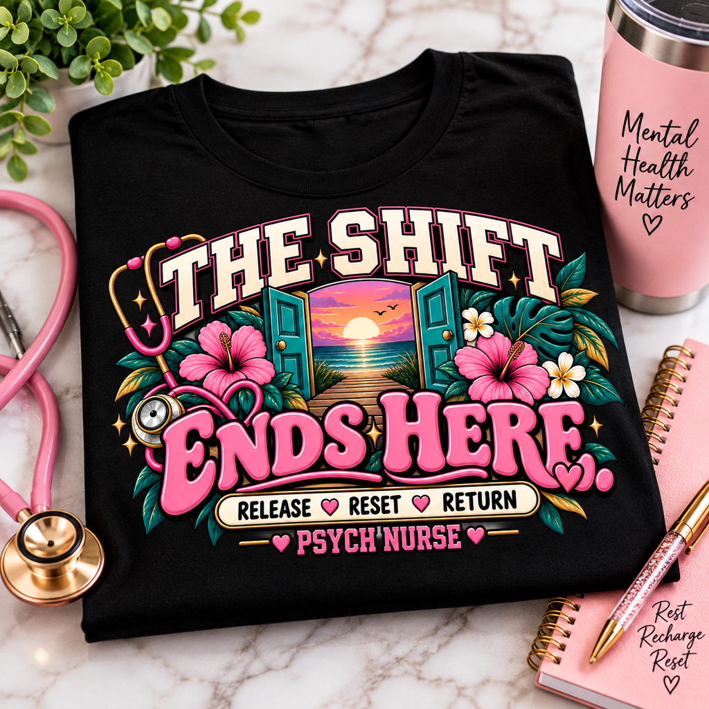 Psych Nurse Shirt, The Shift Ends Here Tee, Psychiatric Nurse Gift, Mental Health Nurse Shirt, Behavioral Health Nurse Self Care Tee